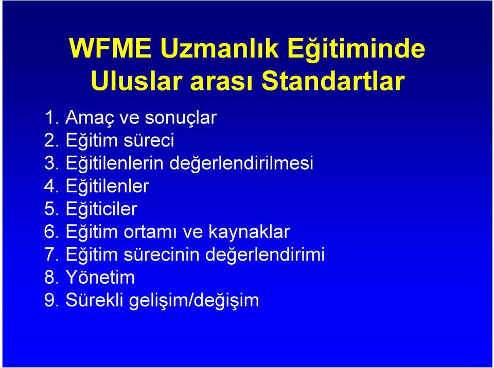 Eğitilenlerin değerlendirilmesi 4. Eğitilenler 5. Eğiticiler 6.