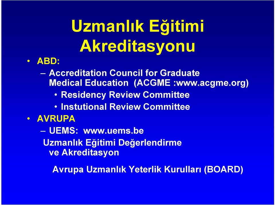 org) Residency Review Committee Instutional Review Committee AVRUPA