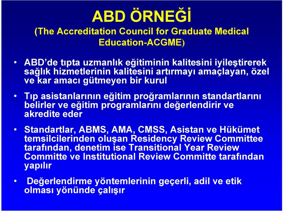 programlarını değerlendirir ve akredite eder Standartlar, ABMS, AMA, CMSS, Asistan ve Hükümet temsilcilerinden oluşan Residency Review Committee tarafından,