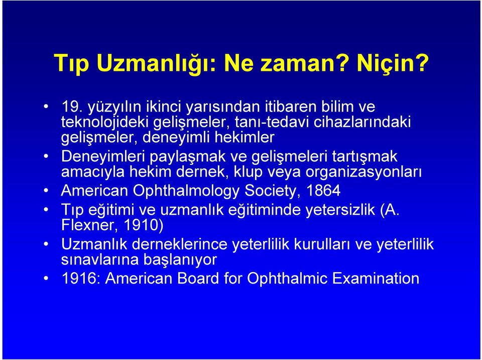 hekimler Deneyimleri paylaşmak ve gelişmeleri tartışmak amacıyla hekim dernek, klup veya organizasyonları American