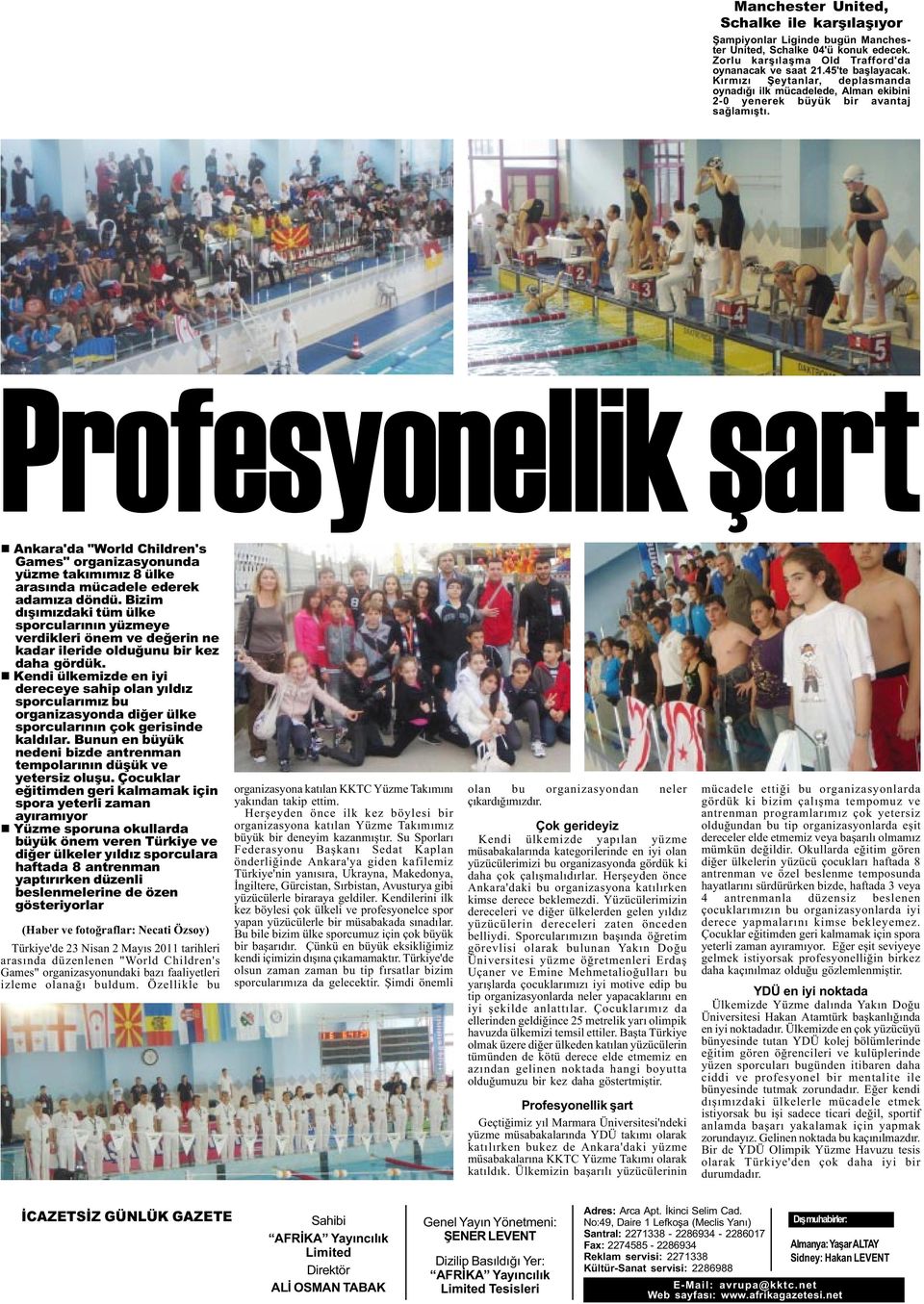 Çocuklar eðitimden geri kalmamak için spora yeterli zaman ayýramýyor n Yüzme sporuna okullarda büyük önem veren Türkiye ve diðer ülkeler yýldýz sporculara haftada 8 antrenman yaptýrýrken düzenli