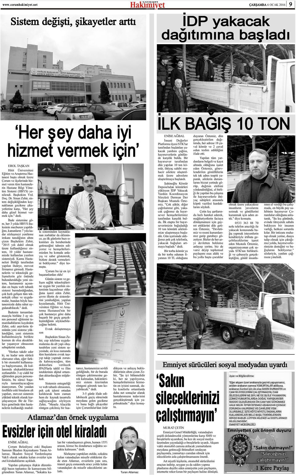 Sinan Zehir, sistem deðiþikliðinden kaynaklanan gecikme þikayetlerine karþý, "Her þey daha güzel hizmet vermek için." dedi.