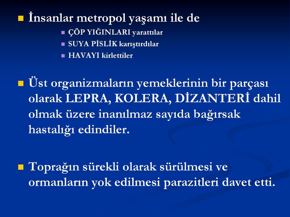 olarak LEPRA, KOLERA, DİZANTERİ dahil olmak üzere inanılmaz sayıda bağırsak