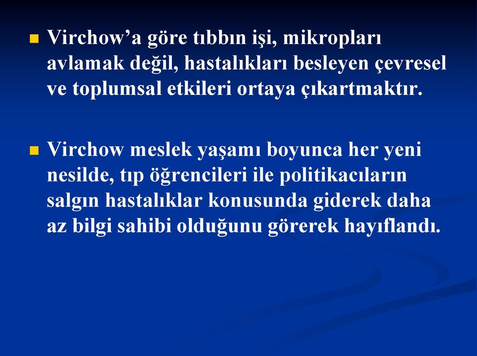 Virchow meslek yaşamı boyunca her yeni nesilde, tıp öğrencileri ile