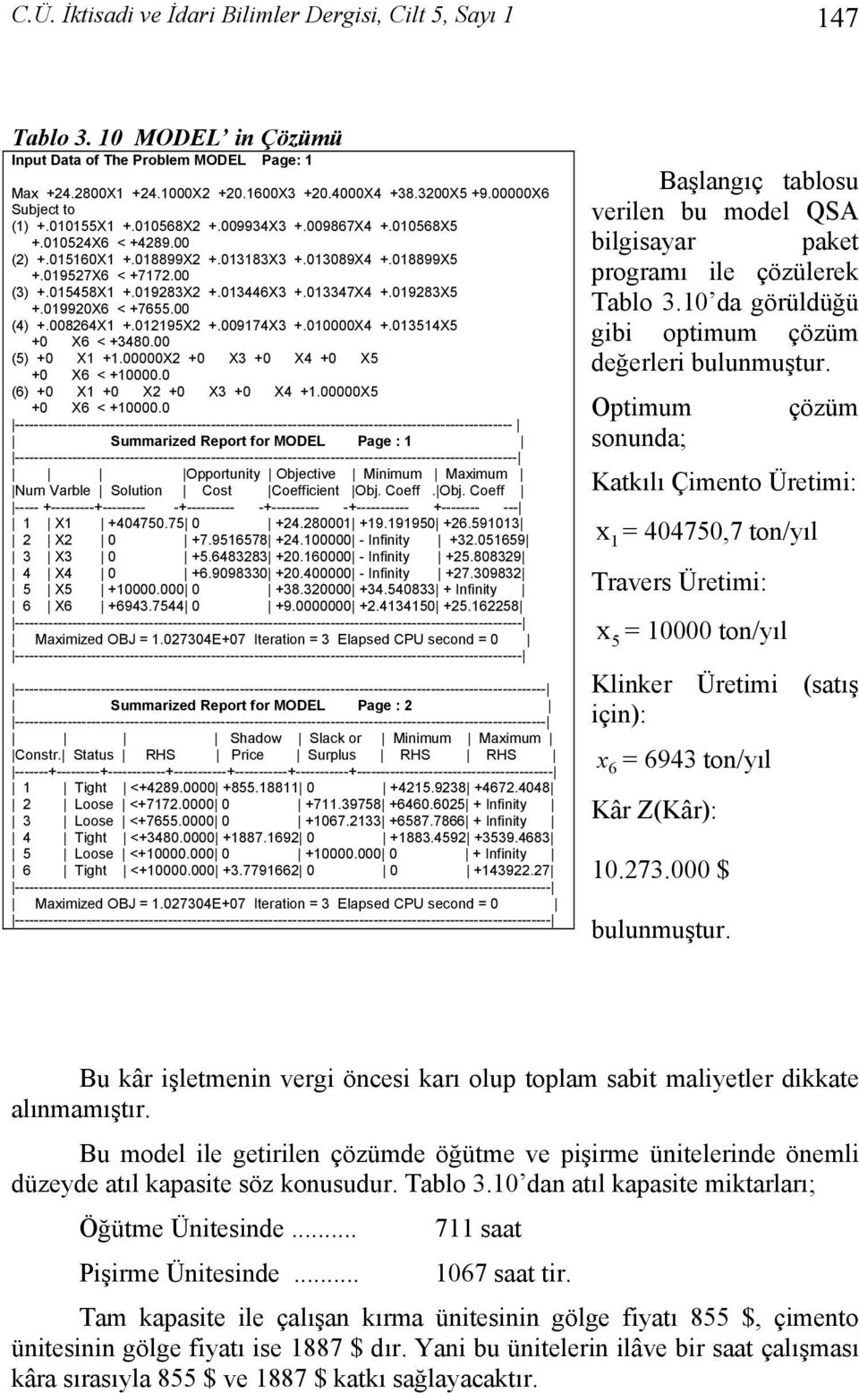 +008264X +0295X2 +00974X3 +00000X4 +0354X5 +0 X6 < +348000 (5) +0 X +00000X2 +0 X3 +0 X4 +0 X5 +0 X6 < +00000 (6) +0 X +0 X2 +0 X3 +0 X4 +00000X5 +0 X6 < +00000