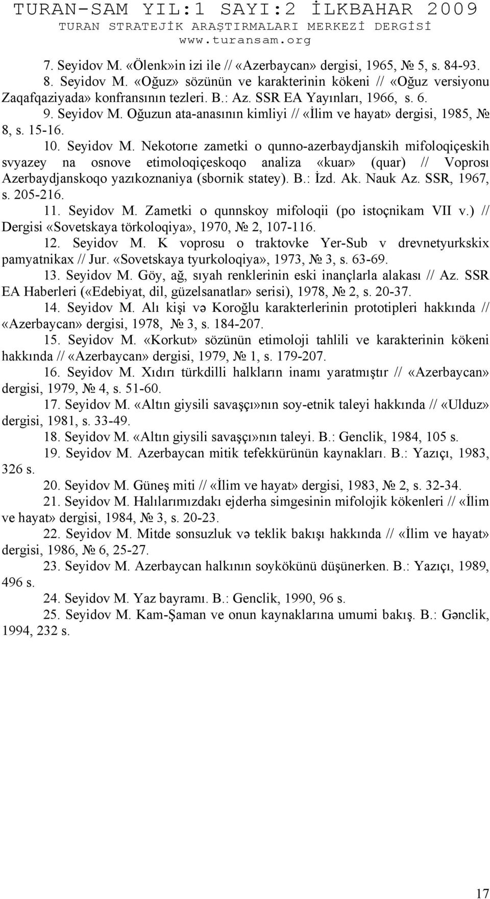Oğuzun ata-anasının kimliyi // «İlim ve hayat» dergisi, 1985, 8, s. 15-16. 10. Seyidov M.