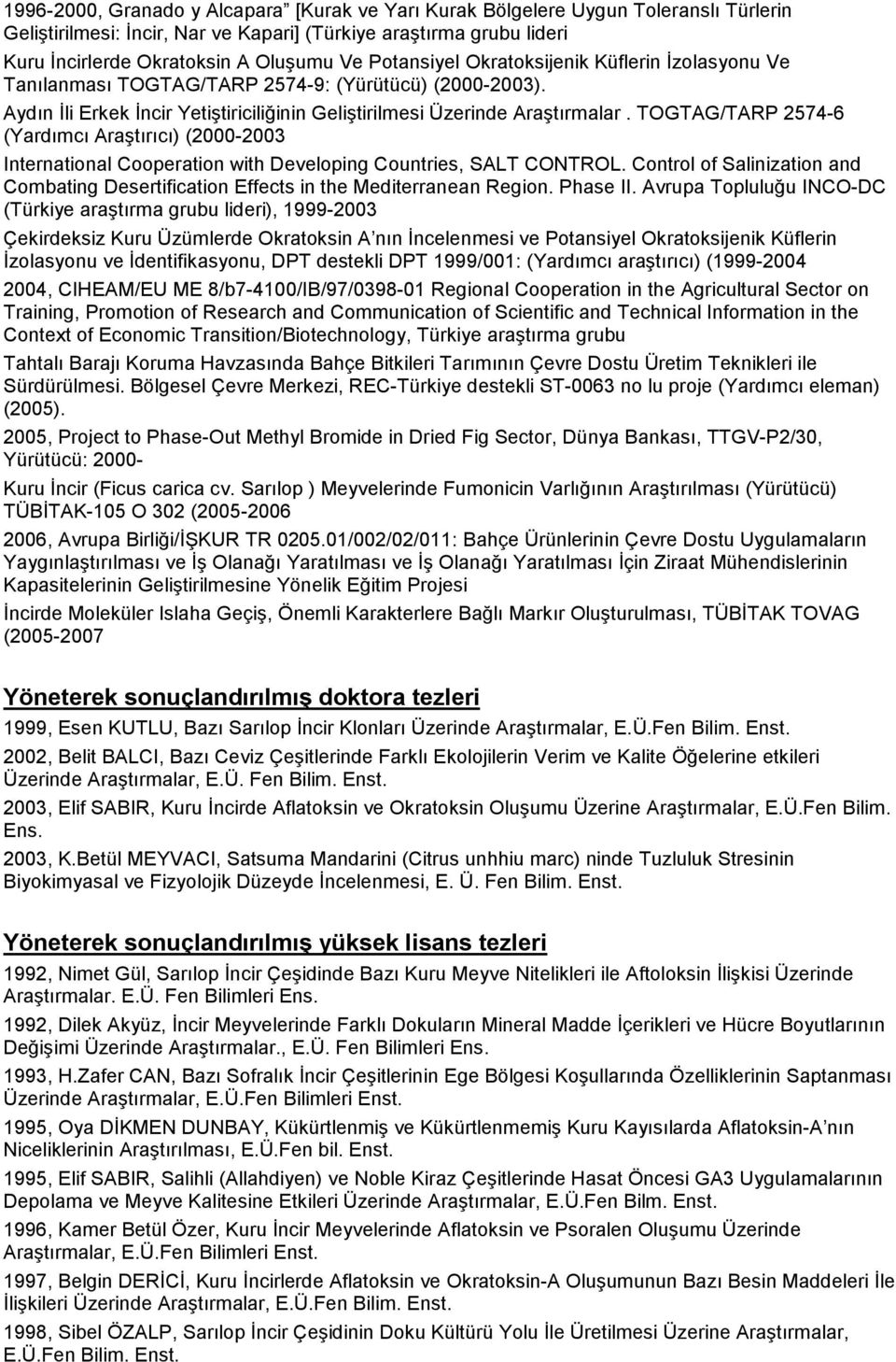 TOGTAG/TARP 2574-6 (Yardımcı Araştırıcı) (2000-2003 International Cooperation with Developing Countries, SALT CONTROL.