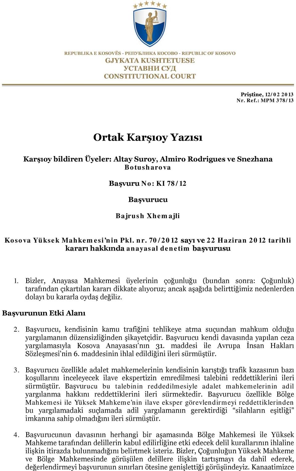 70/2012 sayı ve 22 Haziran 2012 tarihli kararı hakkında anayasal denetim başvurusu 1.