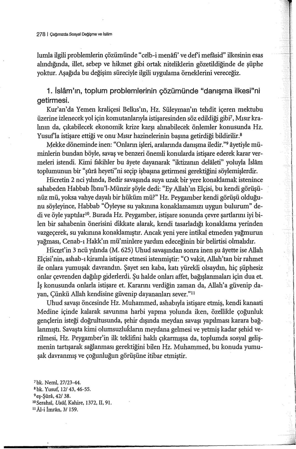 Süleyman'ın tehdit içeren mektubu üzerine izlenecek yol için komutanlanyla İstişaresinden söz edildiği gibf, Mısır kralının da, çıkabilecek ekonomik krize karşı alınabilecek önlemler konusunda Hz.