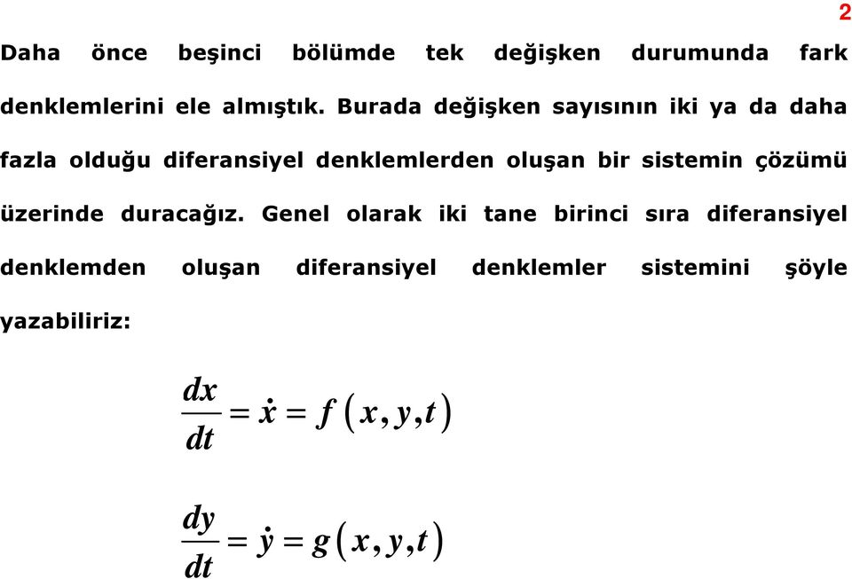 diferansiyel denklemlerden oluşan bir sistemin çözümü üzerinde duracağız.