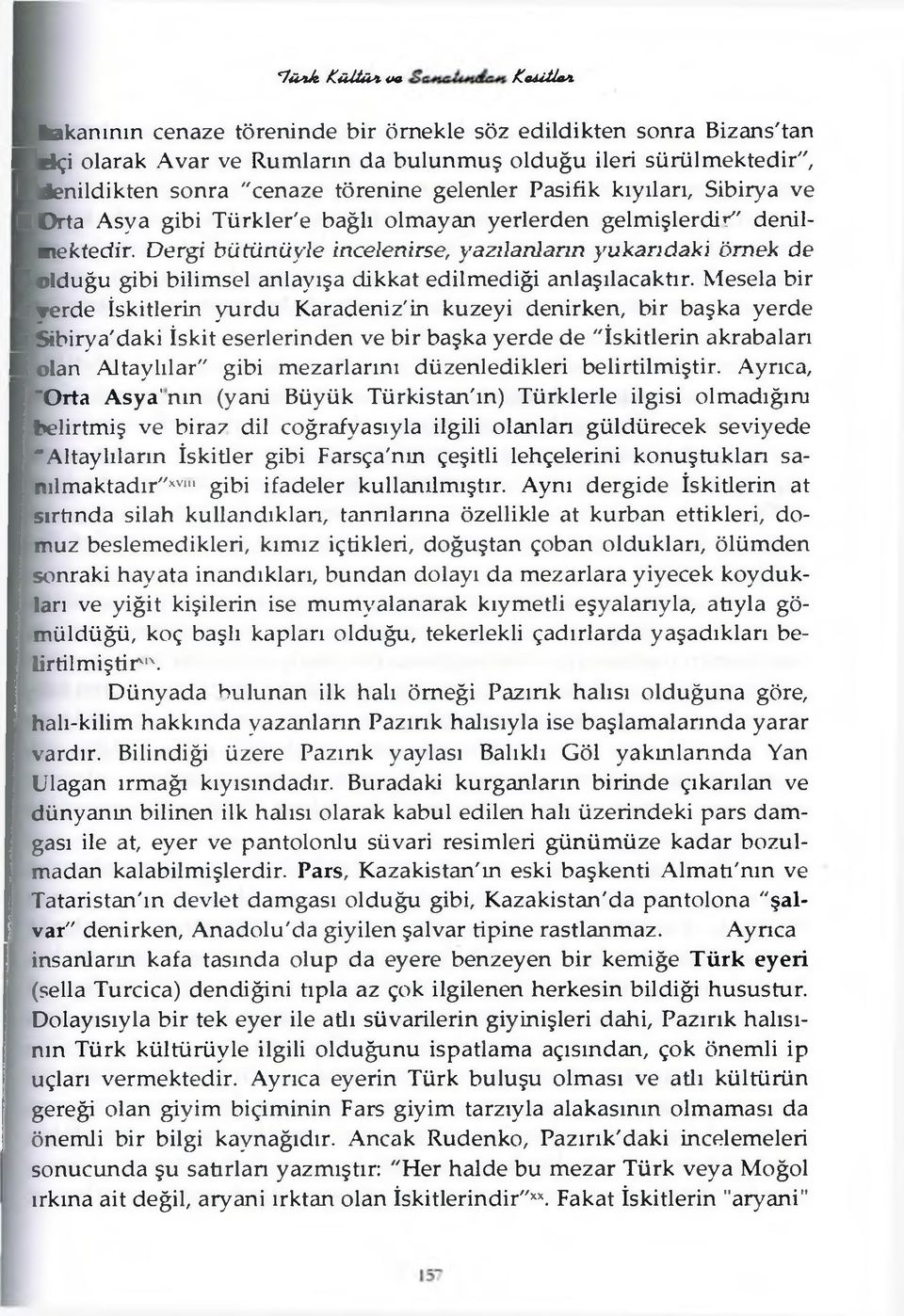 kıyıları, Sibirya ve Orta Asya gibi Türkler'e bağlı olmayan yerlerden gelm işlerdir" denil- sektedir.