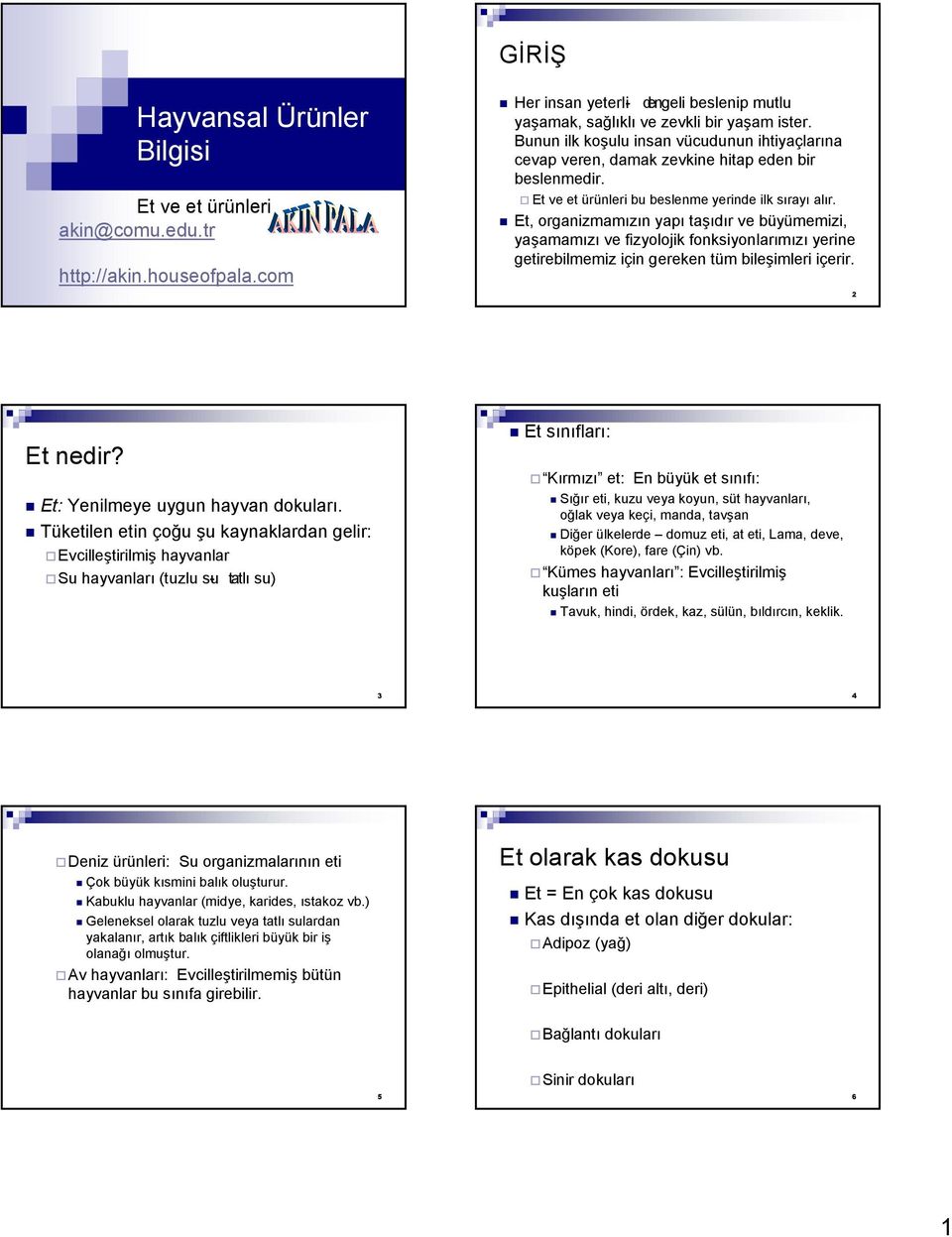 Et, organizmamızın yapı taşıdır ve büyümemizi, yaşamamızı ve fizyolojik fonksiyonlarımızı yerine getirebilmemiz için gereken tüm bileşimleri içerir. Et nedir? Et: Yenilmeye uygun hayvan dokuları.