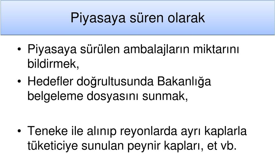 belgeleme dosyasını sunmak, Teneke ile alınıp