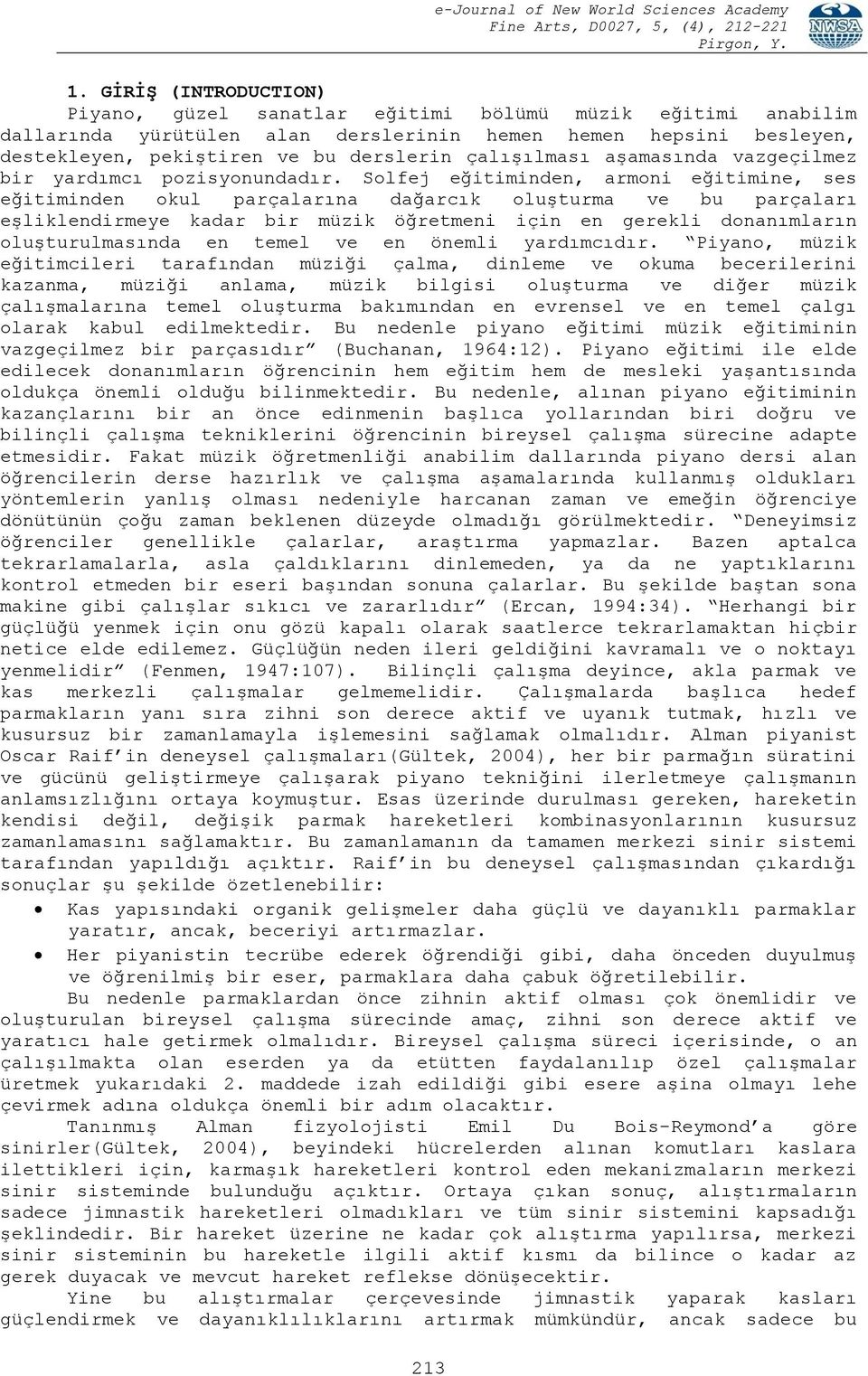 Solfej eğitiminden, armoni eğitimine, ses eğitiminden okul parçalarına dağarcık oluşturma ve bu parçaları eşliklendirmeye kadar bir müzik öğretmeni için en gerekli donanımların oluşturulmasında en