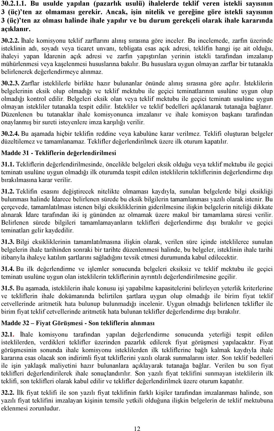 2. İhale komisyonu teklif zarflarını alınış sırasına göre inceler.