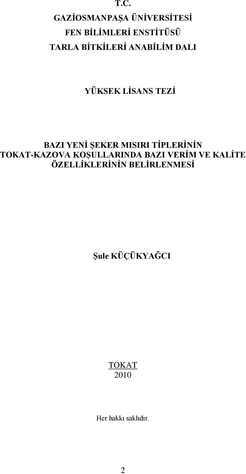 TĠPLERĠNĠN TOKAT-KAZOVA KOġULLARINDA BAZI VERĠM VE KALĠTE