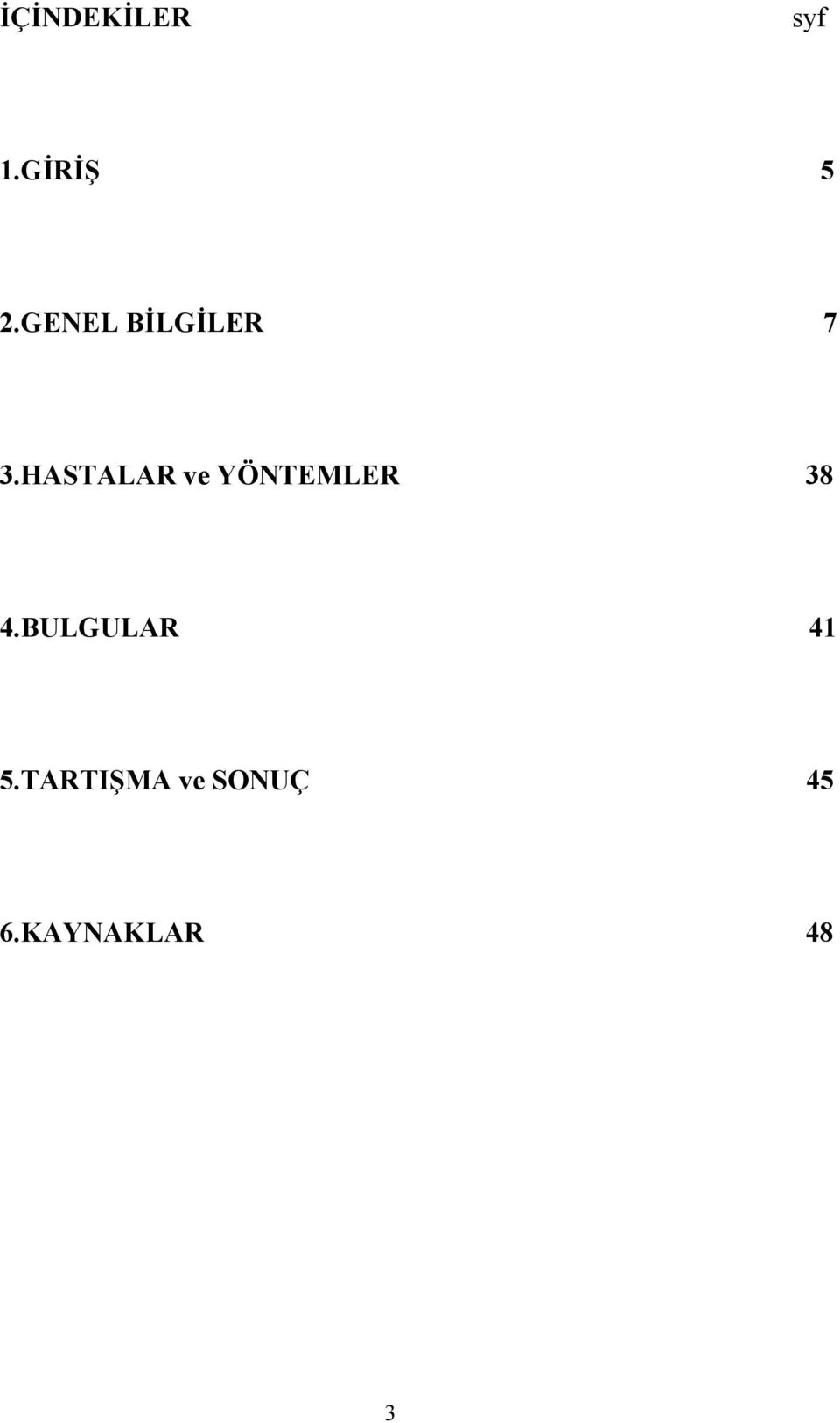 HASTALAR ve YÖNTEMLER 38 4.