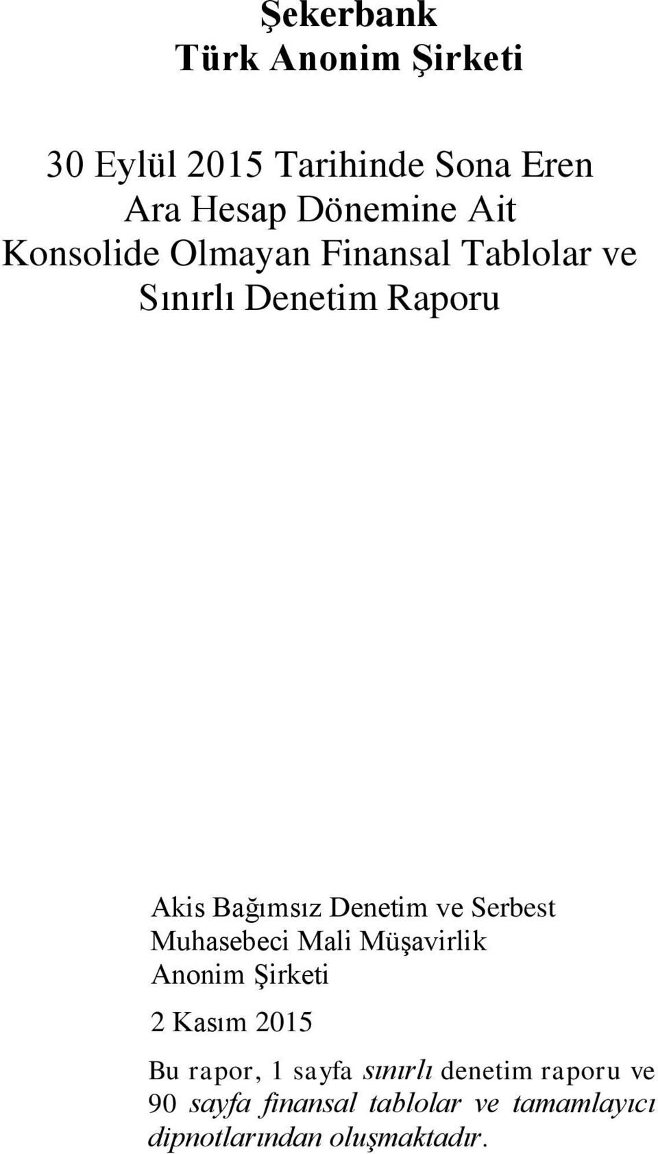 Serbest Muhasebeci Mali MüĢavirlik Anonim ġirketi 2 Kasım 2015 Bu rapor, 1 sayfa