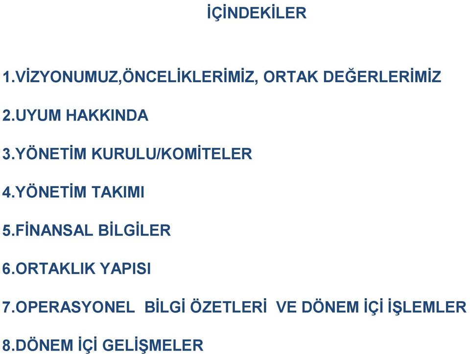 UYUM HAKKINDA 3. YÖNETİM KURULU/KOMİTELER 4.