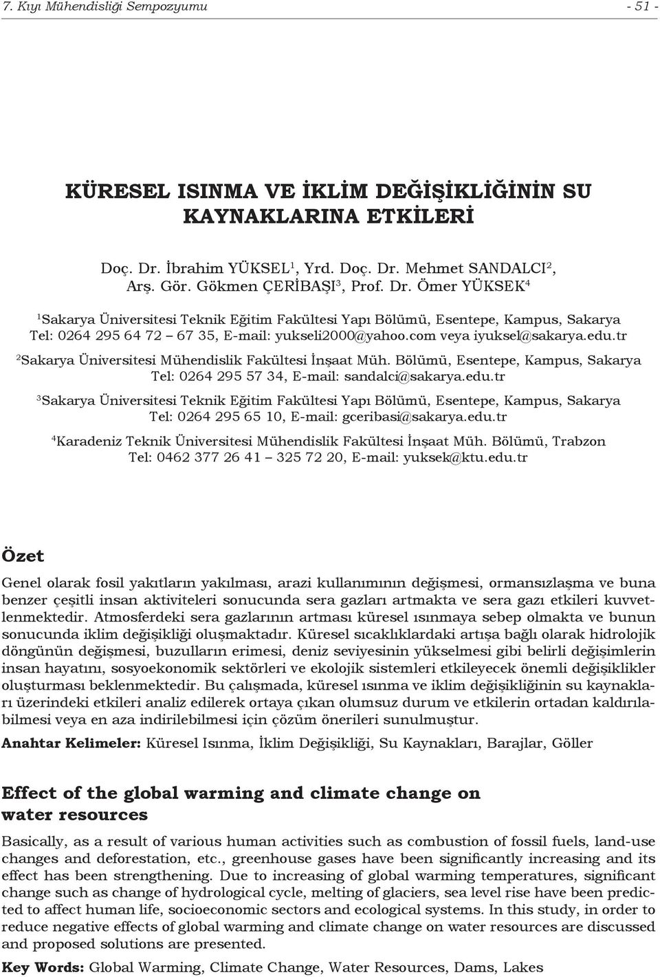 tr 2 Sakarya Üniversitesi Mühendislik Fakültesi İnşaat Müh. Bölümü, Esentepe, Kampus, Sakarya Tel: 0264 295 57 34, E-mail: sandalci@sakarya.edu.