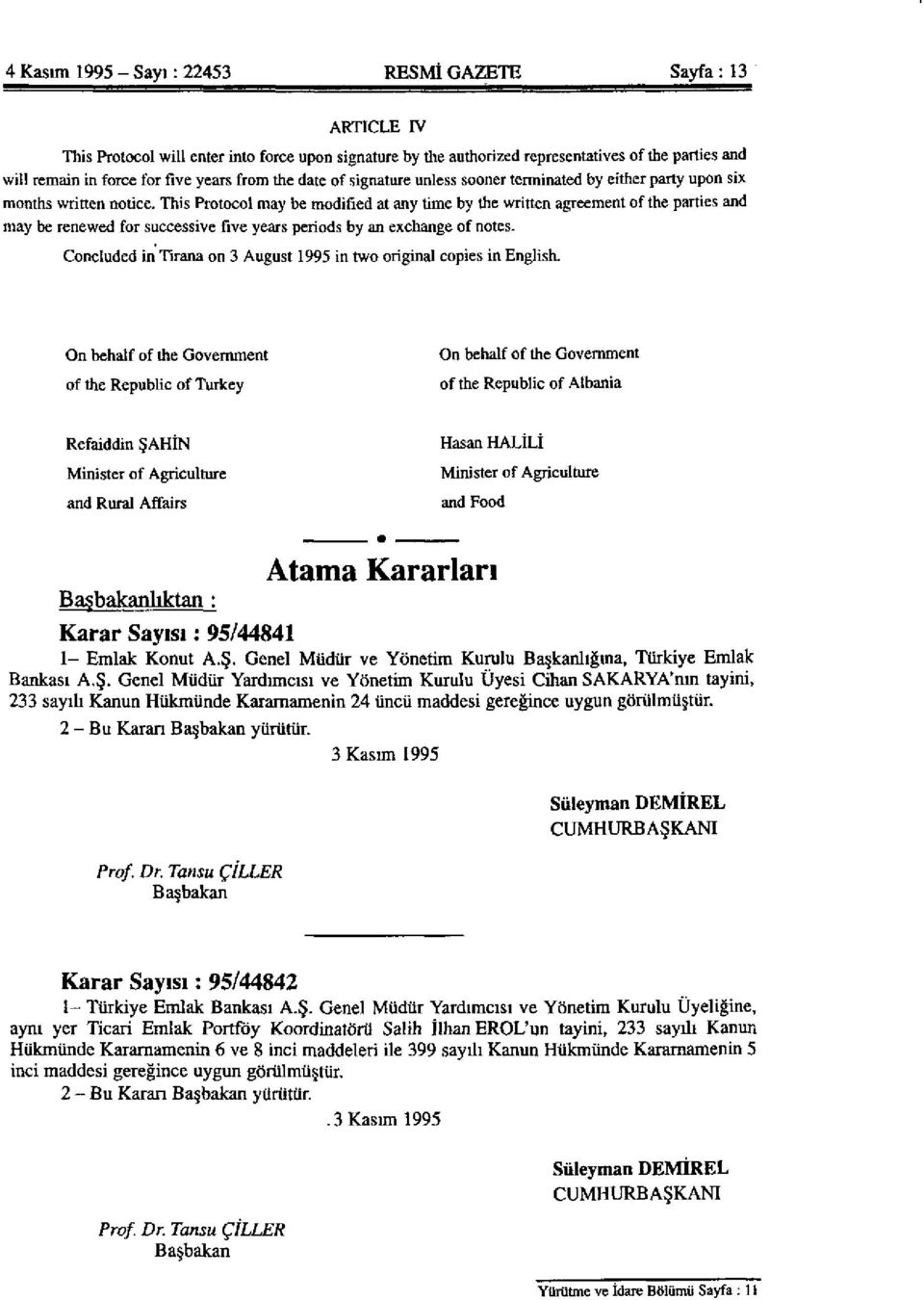 This Protocol may be modified at any time by the written agreement of the parties and may be renewed for successive five years periods by an exchange of notes.