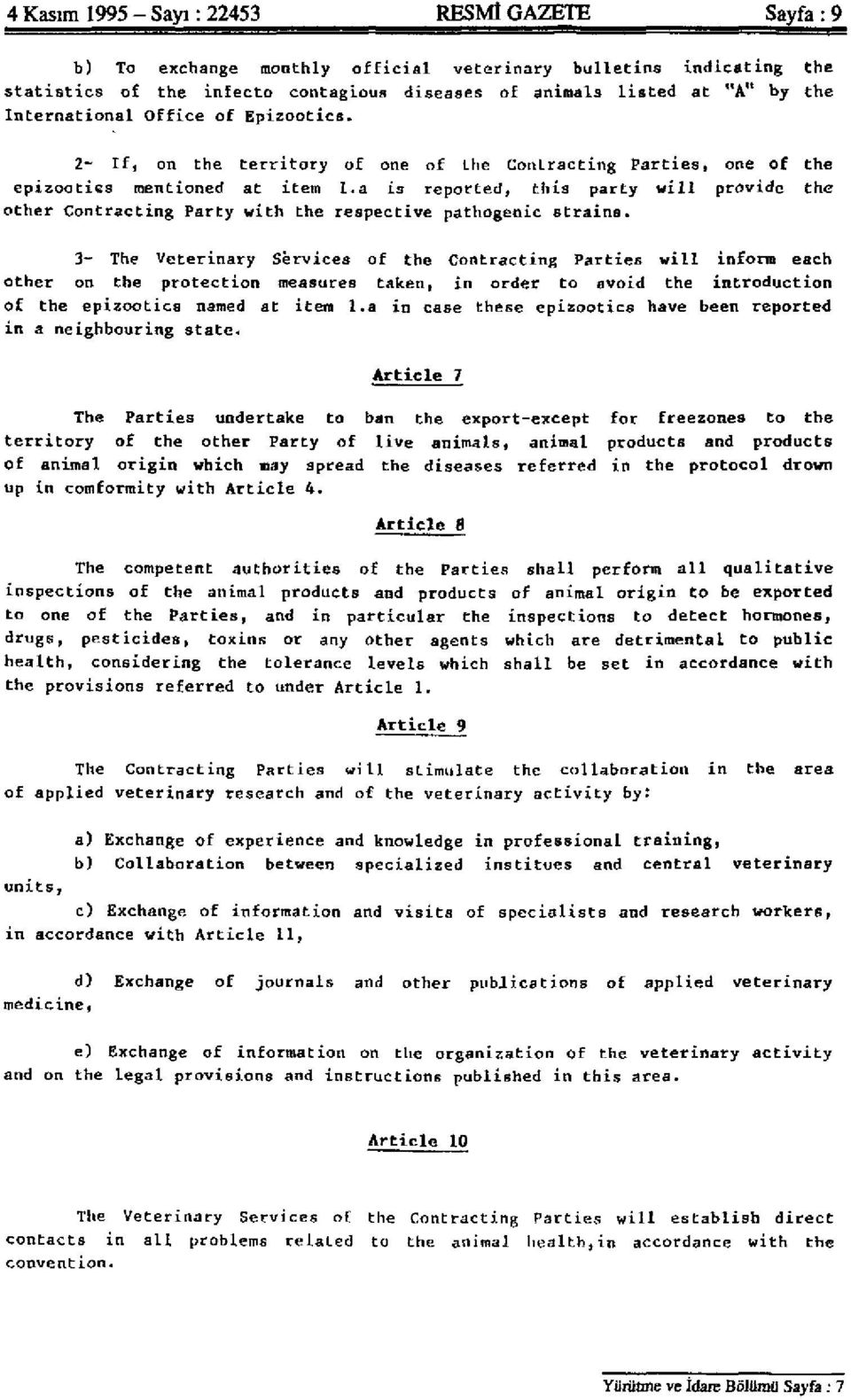 a is reported, this party will provide the other Contracting Party with the respective pathogenic strains.