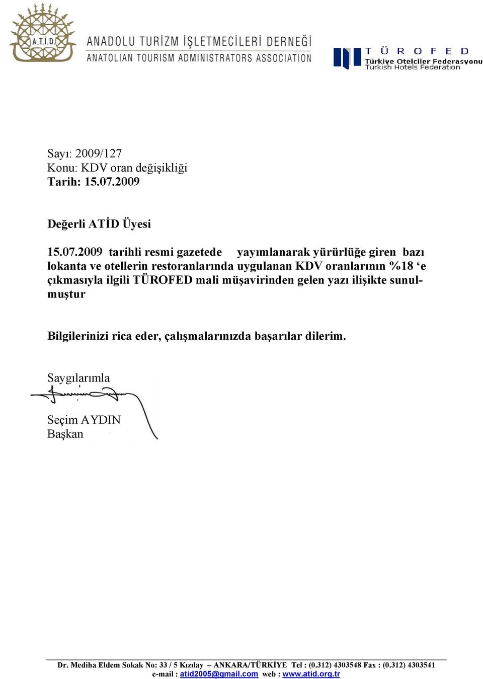 2009 tarihli resmi gazetede yayımlanarak yürürlüğe giren bazı lokanta ve otellerin restoranlarında uygulanan KDV oranlarının %18 e