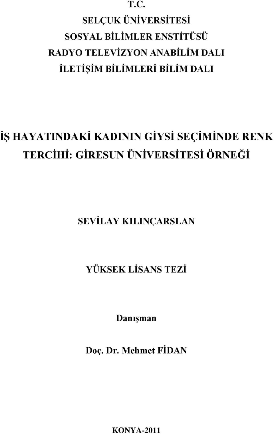 GĠYSĠ SEÇĠMĠNDE RENK TERCĠHĠ: GĠRESUN ÜNĠVERSĠTESĠ ÖRNEĞĠ SEVĠLAY