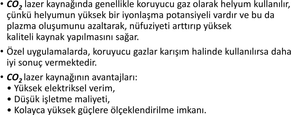 sağar. Özel uygulamalarda, koruyucu gazlar karışım halinde kullanılırsa daha iyi sonuç vermektedir.