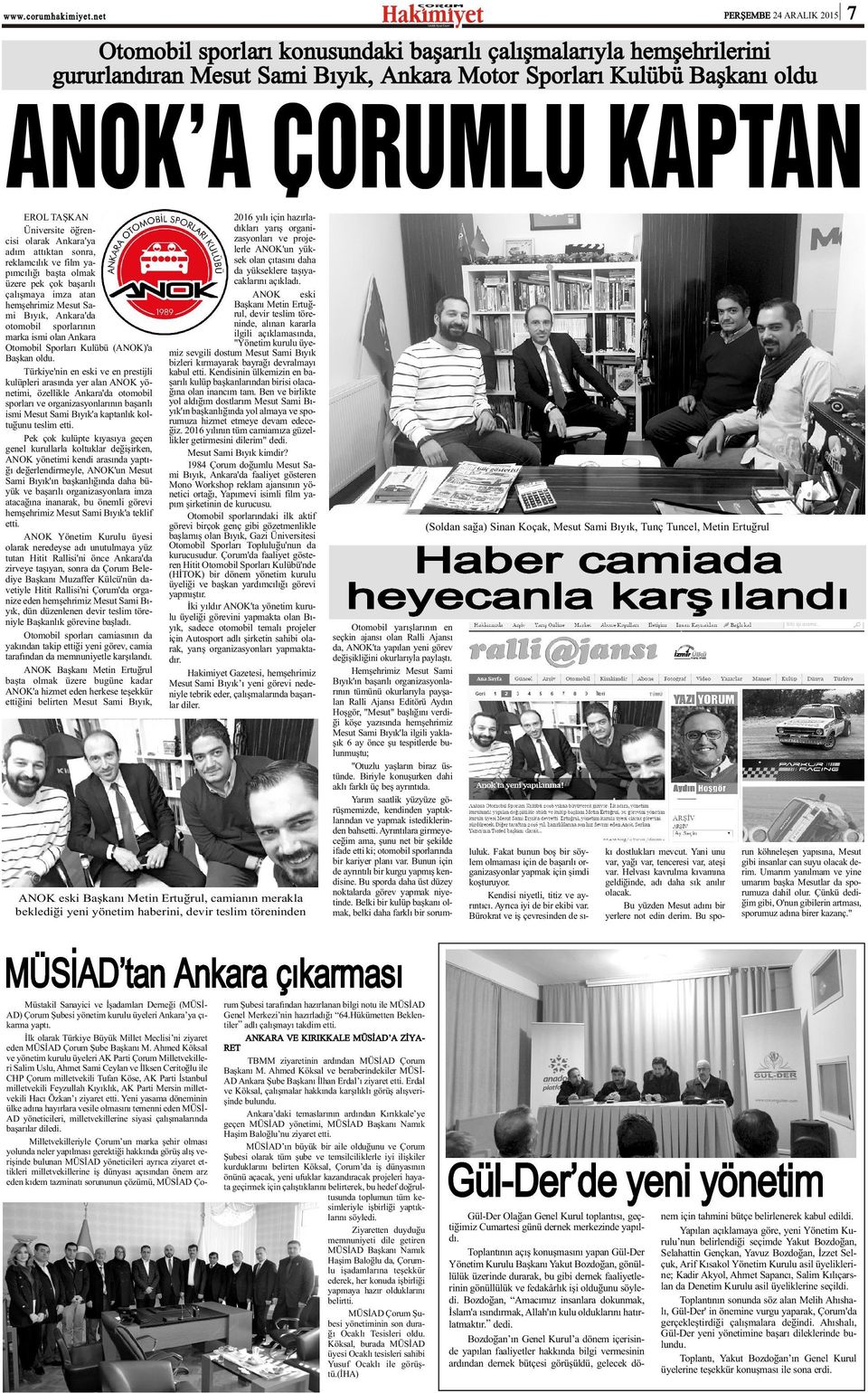 otomobil sporlarýnýn marka ismi olan Ankara Otomobil Sporlarý Kulübü (ANOK)'a Baþkan oldu.