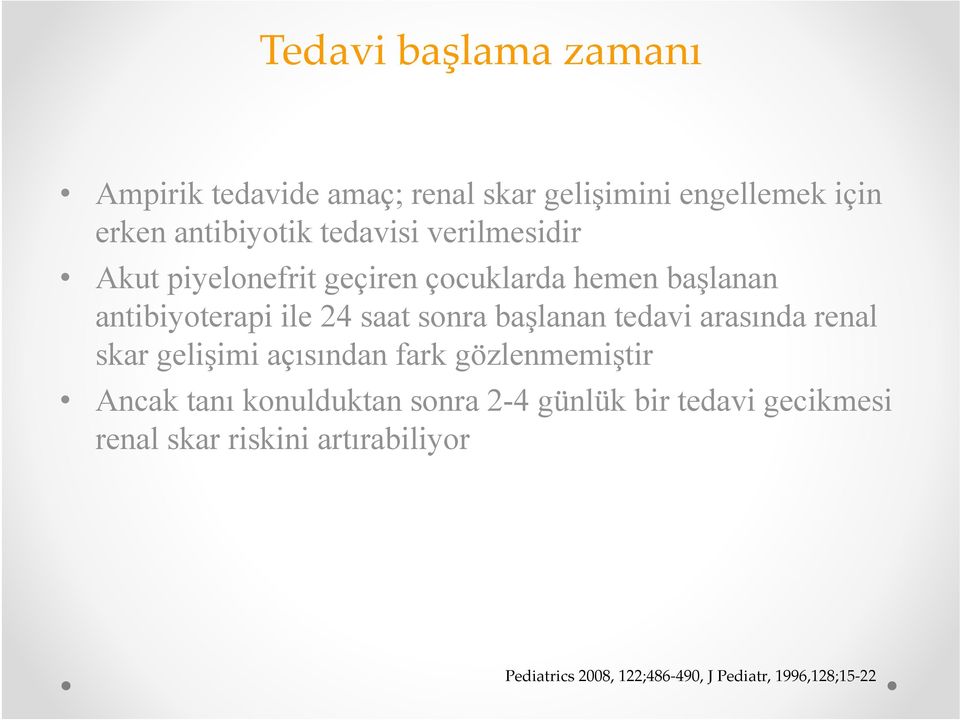 başlanan tedavi arasında renal skar gelişimi açısından fark gözlenmemiştir Ancak tanı konulduktan sonra 2-4