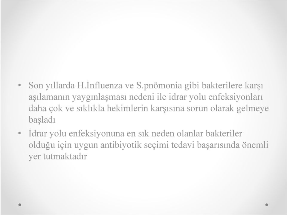 enfeksiyonları daha çok ve sıklıkla hekimlerin karşısına sorun olarak gelmeye