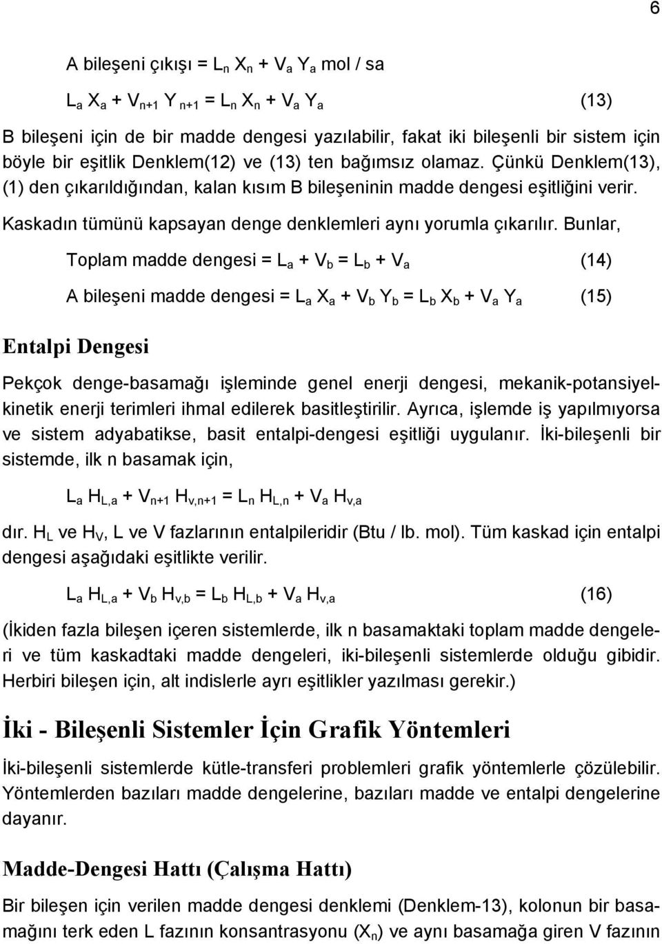 Kaskadın tümünü kapsayan denge denklemleri aynı yorumla çıkarılır.