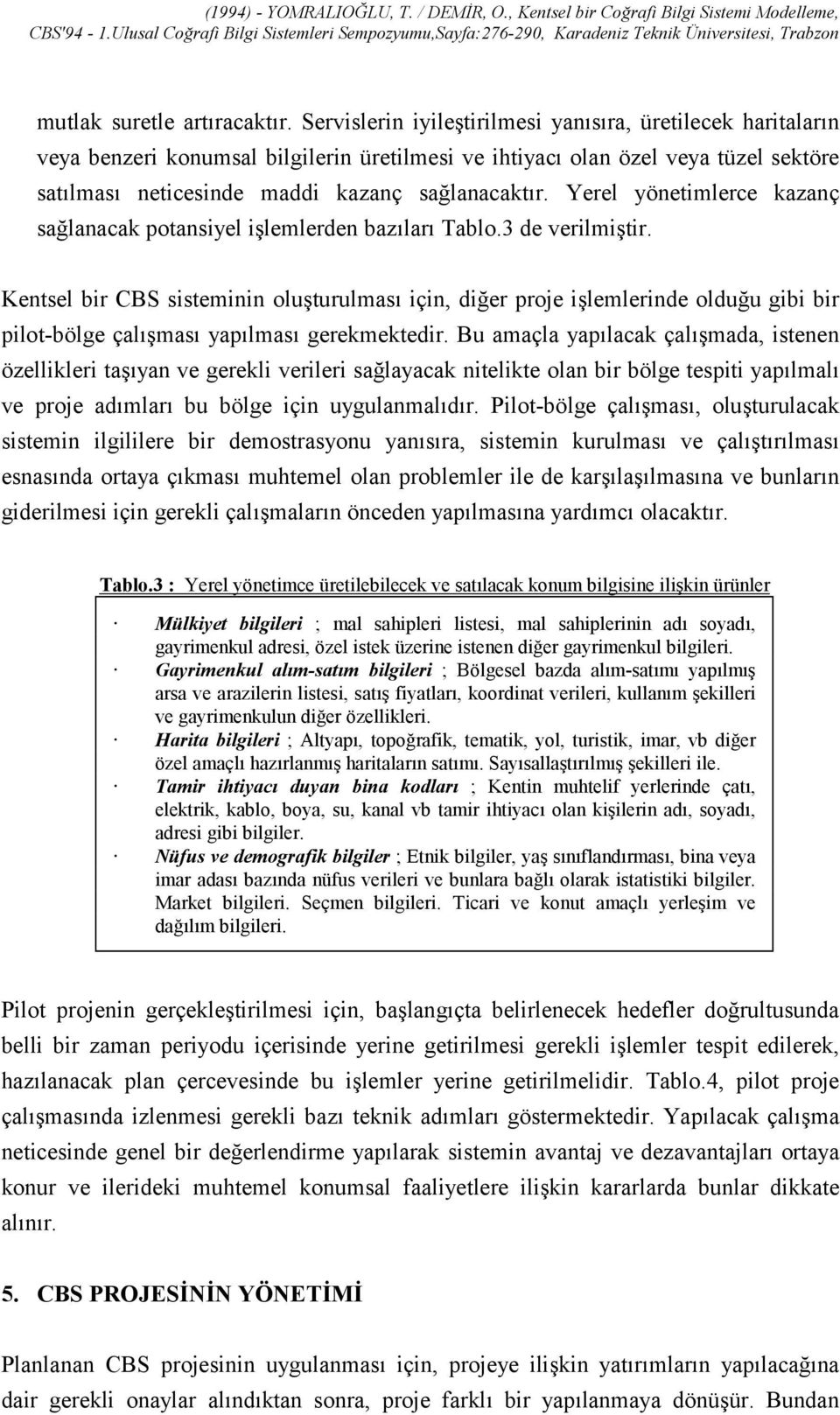 Yerel yönetimlerce kazanç sağlanacak potansiyel işlemlerden bazõlarõ Tablo.3 de verilmiştir.