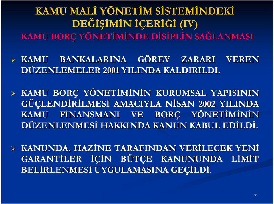 KAMU BORÇ YÖNETİMİNİN N KURUMSAL YAPISININ GÜÇLENDİRİLMESİ AMACIYLA NİSAN N 2002 YILINDA KAMU FİNANSMANI F VE BORÇ