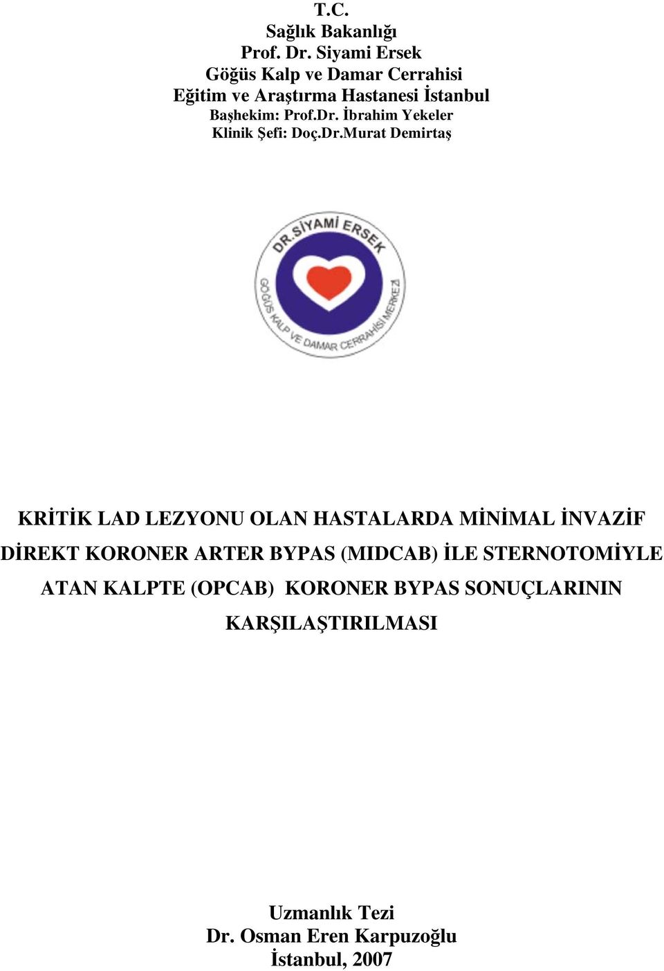 brahim Yekeler Klinik efi: Doç.Dr.