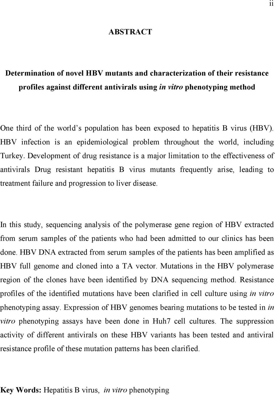 Development of drug resistance is a major limitation to the effectiveness of antivirals Drug resistant hepatitis B virus mutants frequently arise, leading to treatment failure and progression to