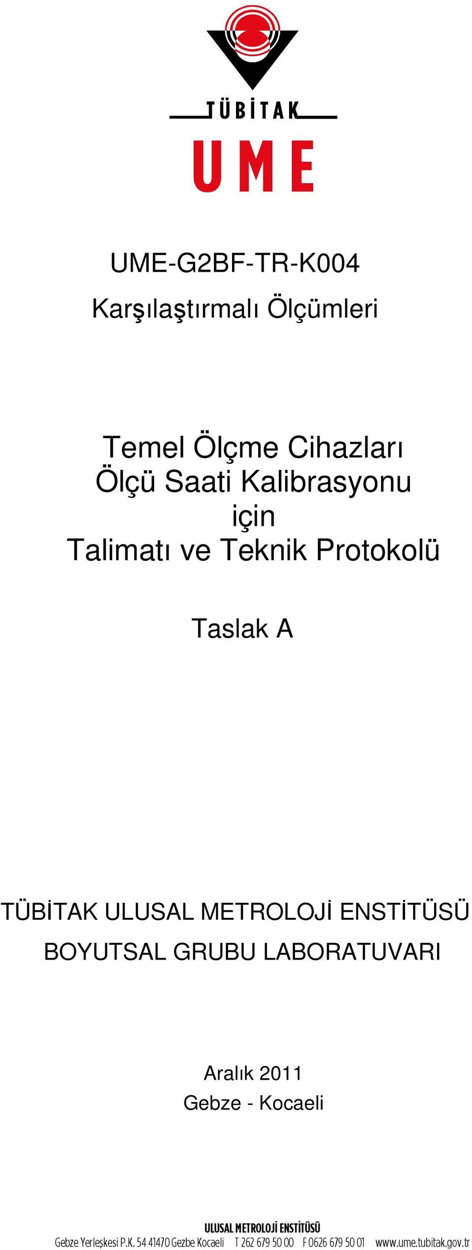 ENSTİTÜSÜ BOYUTSAL GRUBU LABORATUVARI Aralık 2011 Gebze - Kocaeli ULUSAL METROLOJ ENST