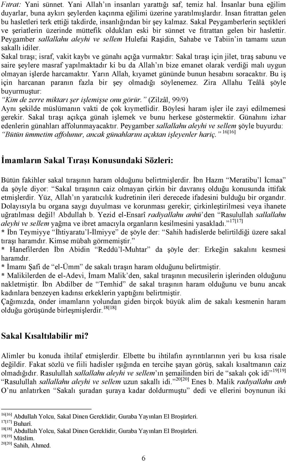 Sakal Peygamberlerin seçtikleri ve şeriatlerin üzerinde müttefik oldukları eski bir sünnet ve fıtrattan gelen bir haslettir.