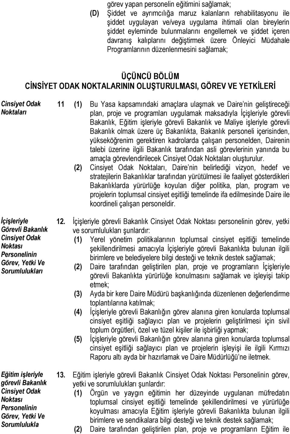 Cinsiyet Odak Noktaları İçişleriyle Görevli Bakanlık Cinsiyet Odak Noktası Personelinin Görev, Yetki Ve Sorumlulukları Eğitim işleriyle görevli Bakanlık Cinsiyet Odak Noktası Personelinin Görev,