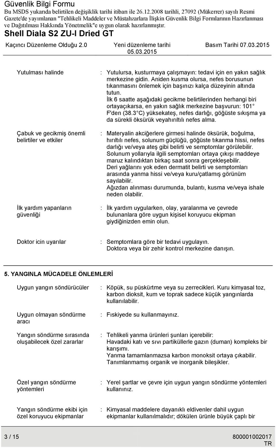 İlk 6 saatte aşağıdaki gecikme belirtilerinden herhangi biri ortayaçıkarsa, en yakın sağlık merkezine başvurun: 101 F'den (38.