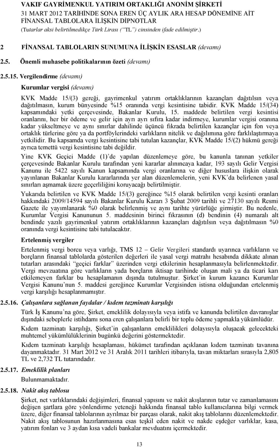 tabidir. KVK Madde 15/(34) kapsamındaki yetki çerçevesinde, Bakanlar Kurulu, 15.