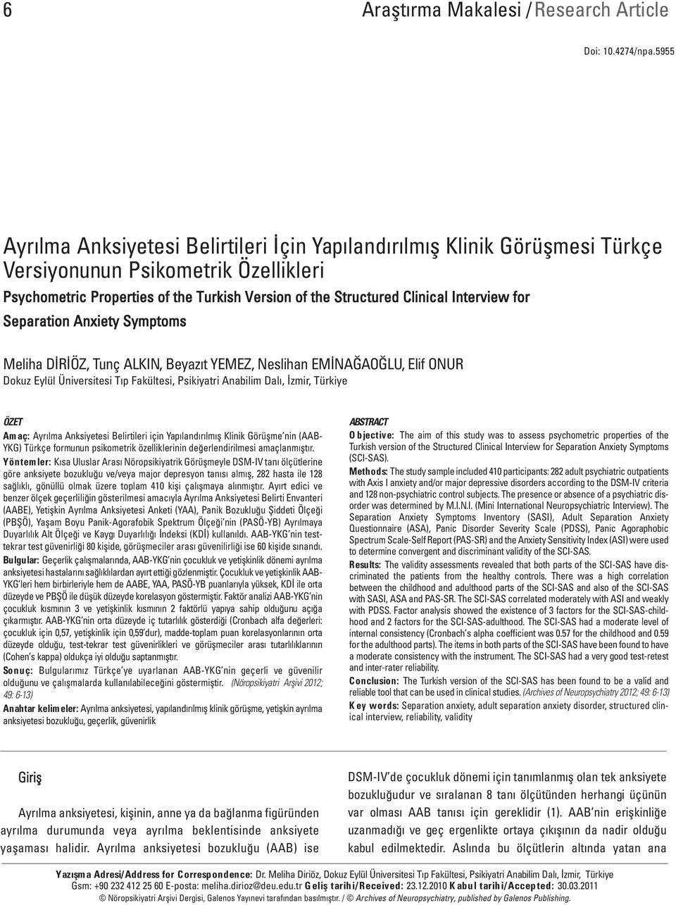 Interview for Separation Anxiety Symptoms Meliha DİRİÖZ, Tunç ALKIN, Beyazıt YEMEZ, Neslihan EMİNAĞAOĞLU, Elif ONUR Dokuz Eylül Üniversitesi Tıp Fakültesi, Psikiyatri Anabilim Dalı, İzmir, Türkiye