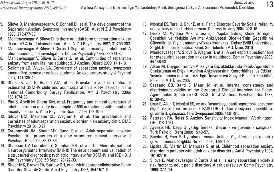 Is there an adult form of separation anxiety disorder? A brief clinical report. Aust N Z J Psychiatry 1997; 31:299-303. 7. Manicavasagar V, Silove D, Curtis J.