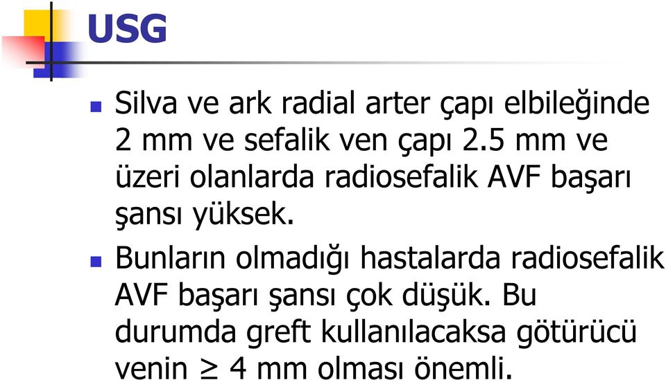 Bunların olmadığı hastalarda radiosefalik AVF başarı şansı çok