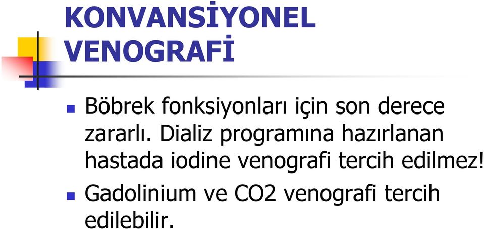 Dializ programına hazırlanan hastada iodine