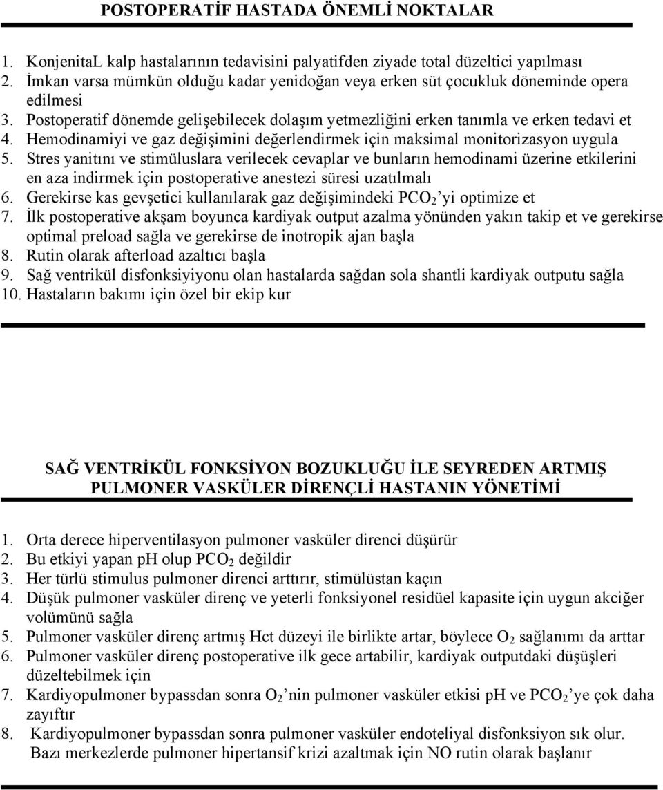 Hemodinamiyi ve gaz değişimini değerlendirmek için maksimal monitorizasyon uygula 5.