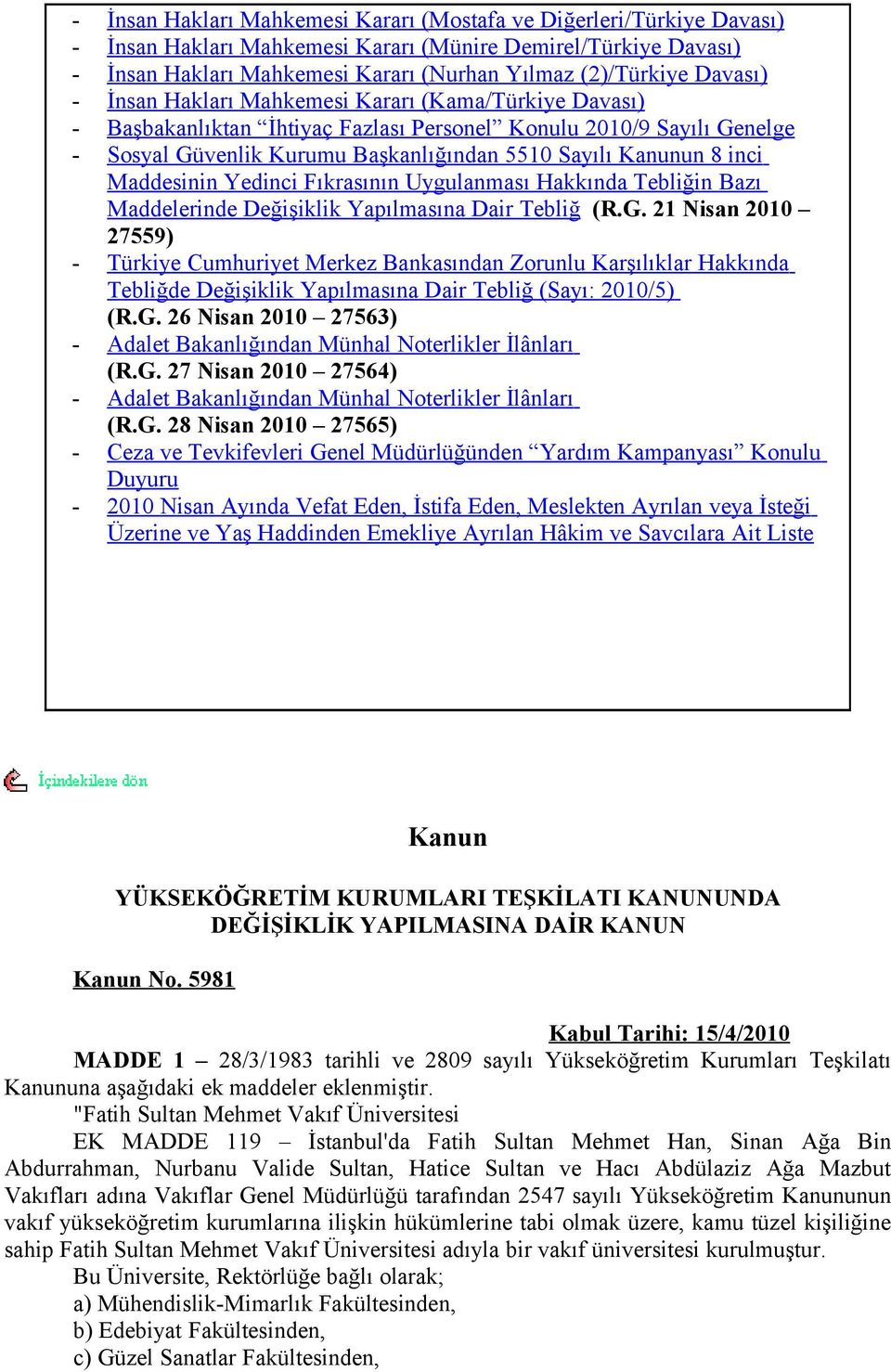 inci Maddesinin Yedinci Fıkrasının Uygulanması Hakkında Tebliğin Bazı Maddelerinde Değişiklik Yapılmasına Dair Tebliğ (R.G.