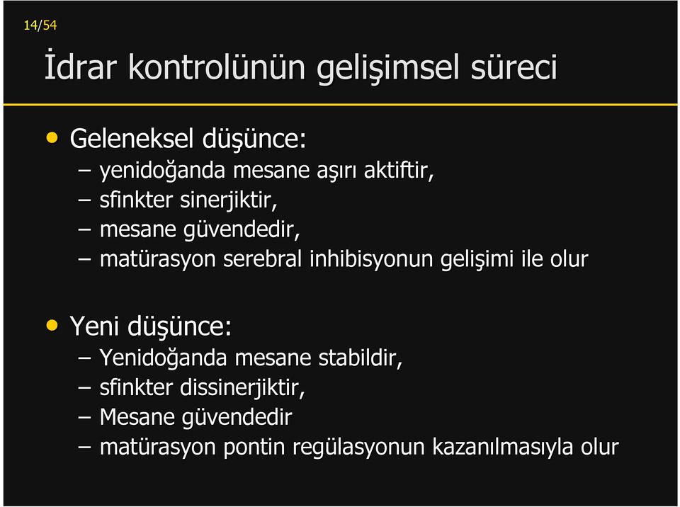 serebral inhibisyonun gelişimi imi ile olur Yeni düşünce: d Yenidoğanda mesane