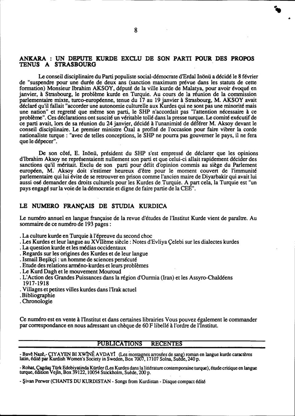 problème kurde en. Turquie. Au cours.de la réunion de la commission parlementaire mixte, turco-euro~nne, tenue du 17au 19 janvier à Strasbourg, M.